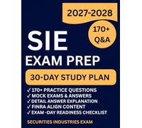 SIE EXAM PREP: 30-Day Study Plan, Securities Industry Essentials Exam Prep with 175 Practice Questions, Answer Explanation, and Exam-Day Readiness Checklist