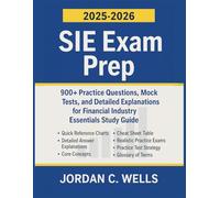 SIE Exam Prep: 900+ Practice Questions, Mock Tests, and Detailed Explanations for Financial Industry Essentials Study Guide