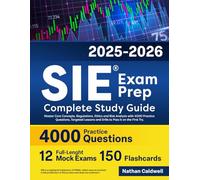 SIE Exam Prep - Complete Study Guide 2025-2026: Master Core Concepts, Regulations, Ethics and Risk Analysis with 4000 Practice Questions, Targeted Lessons and Drills to Pass it on the First Try.