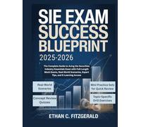 SIE EXAM SUCCESS BLUEPRINT 2025-2026: The Complete Guide to Acing the Securities Industry Essentials Exam with Full-Length Mock Exams, Real-World Scenarios, Expert Tips, and E-Learning Access