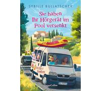 Sie haben Ihr Hörgerät im Pool versenkt: Roman | Eine irrwitzige Reise voller Charme, Chaos und Chianti | Die Senioren auf dem Weg nach Italien