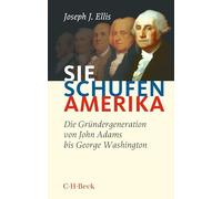 Sie schufen Amerika: Die Gründergeneration von John Adams eorge Washington: 1655