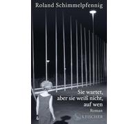 Sie wartet, aber sie weiß nicht, auf wen: Roman