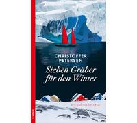 Sieben Gräber für den Winter: Ein Grönland-Krimi
