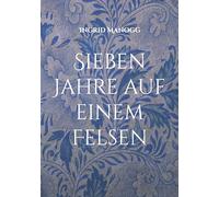 Sieben Jahre auf einem Felsen: Ein poetisches Fantasy-Märchen: 1