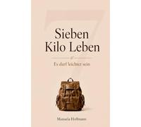 Sieben Kilo Leben: Es darf leichter sein