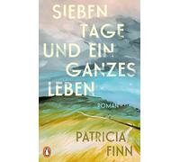 Sieben Tage und ein ganzes Leben: Roman