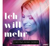 SIEBER, CRISTINA MARIA - ICH WILL MEHR