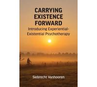 Siebrecht Vanhooren Carrying Existence Forward (Tascabile)