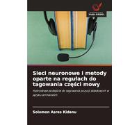 Sieci neuronowe i metody oparte na regu¿ach do tagowania cz¿¿ci mowy: Hybrydowe podej¿cie do tagowania pozycji sk¿adowych w j¿zyku amharskim
