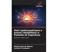 Sieci spo¿eczno¿ciowe a proces rehabilitacji w Fazenda da Esperança: Duchowo¿¿, relacje i praca