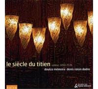 Siecle Du Titie CENTURY OF TITIAN, THE - MUSIC IN (DOULCE MEMOIRE, DADRE) - (CD)