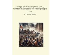 Siege of Washington, D.C., written expressly for little people