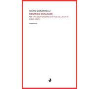 Siegfrid Kracauer. Per una decifrazione estetica della città: 1925-1937