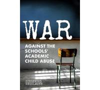 Siegfried Engelmann War Against the Schools' Academic Child Abuse (Tascabile)