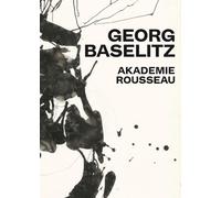 Siegfried Gohr Nicole Hackert Georg Bas Georg Baselitz: Akademie Rou (Tascabile)