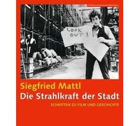 Siegfried Mattl Die Strahlkraft der Stadt - Schrifen zu Film und Ge (Tascabile)