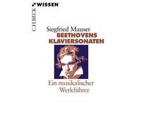 Siegfried Mause Beethovens Klaviersonaten: Ein musikalischer Werkfüh (Tascabile)