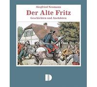 Siegfried Neumann C. Der Alte Fritz: Geschichten und Anekdo (Copertina rigida)