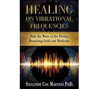 Sieglinde Martens Healing on Vibrational Frequencies (Tascabile)