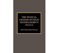 Siegwart Reichw The Musical Genesis of Felix Mendelssohn's Pa (Copertina rigida)