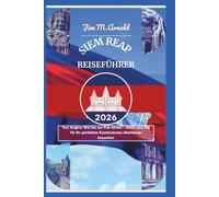 SIEM REAP REISEFÜHRER 2026: Von Angkor Wat bis zur Pub Street - Alles, was Sie für Ihr perfektes Kambodscha-Abenteuer brauchen