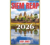 Siem Reap Travel Guide 2026: Culture, Landmarks & Secrets of Siem Reap