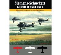 Siemens-Schuckert Aircraft of WWI: A Centennial Perspective on Great War Airplanes: Volume 12