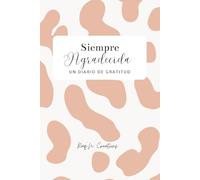 Siempre Agradecida: Un Diario de Gratitud