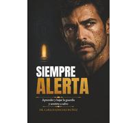SIEMPRE ALERTA: Aprender a bajar la guardia y sentirte a salvo