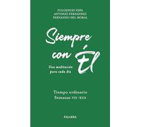 Siempre con Él. 4: Tiempo ordinario. Semanas VII-XIII