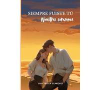 Siempre fuiste tú: Nuestros corazones