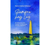 Siempre Hay Luz: 40 reflexiones para transitar la adversidad con paz y esperanza