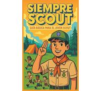 Siempre Scout: Guía básica para el joven scout