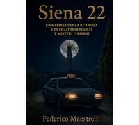 Siena 22: Una corsa senza ritorno tra delitti irrisolti e misteri italiani