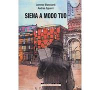 Siena a modo tuo
