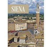 Siena: An ideal coffee table picture book and the perfect gift for enthusiasts of tourism, travel, relaxation, and meditation.