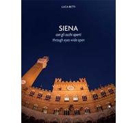 Siena con gli occhi aperti. Ediz. italiana e inglese