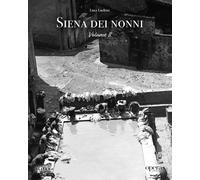 Siena dei nonni. Vol. 2 - Luchini Luca