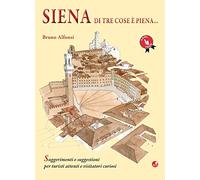 Siena Di Tre Cose è Piena... - Bruno Alfonsi - 2014