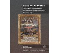 Siena e i terremoti. Punti di vista multidisciplinari per una lettura archeosism