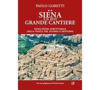 Siena e il suo grande cantiere. Evoluzione strutturale della piazza del Duomo e dintorni