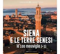 Siena e le Terre senesi, le 100 Meraviglie (+1)