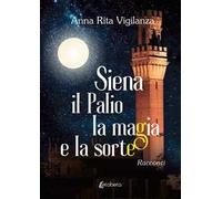 Siena, il Palio, la magia e la sorte