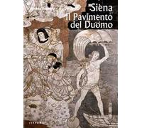 Siena. Il pavimento del Duomo. Ediz. illustrata