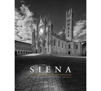 Siena. Negli occhi di Antonio Paolucci-Through the eyes of Antonio Paolucci. Ediz. illustrata