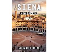 Siena Reiseführer 2025