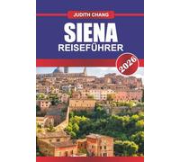 Siena Reiseführer 2026: Mittelalterliche Straßen, Palio-Traditionen und toskanische Esskultur in Mittelitalien