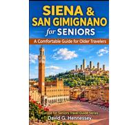 Siena & San Gimignano for Seniors: A Comfortable Guide for Older Travelers