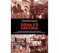 Libri Bianchi Sugarelli Andrea - Siena S'e Dest(R)A. Dall'isolamento Del Dopogue
